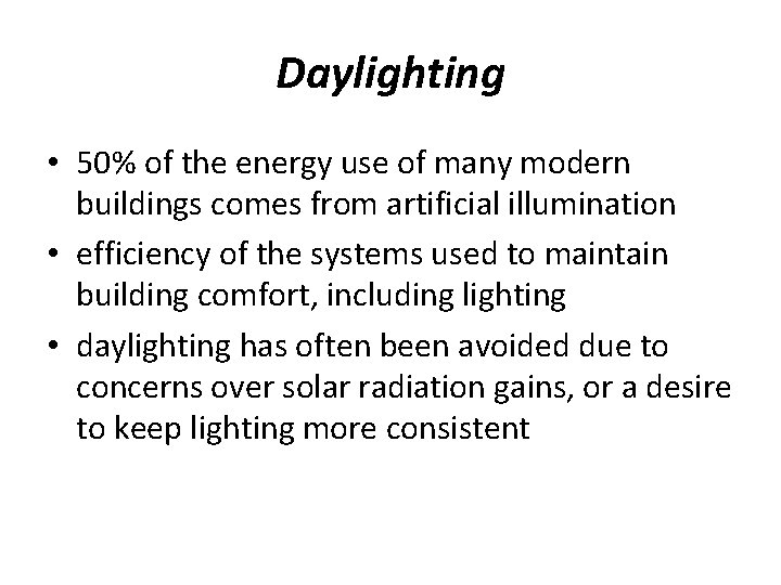 Daylighting • 50% of the energy use of many modern buildings comes from artificial