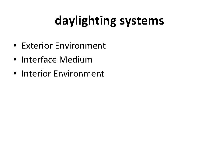 daylighting systems • Exterior Environment • Interface Medium • Interior Environment 