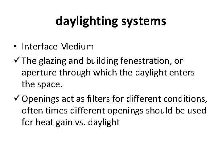 daylighting systems • Interface Medium ü The glazing and building fenestration, or aperture through