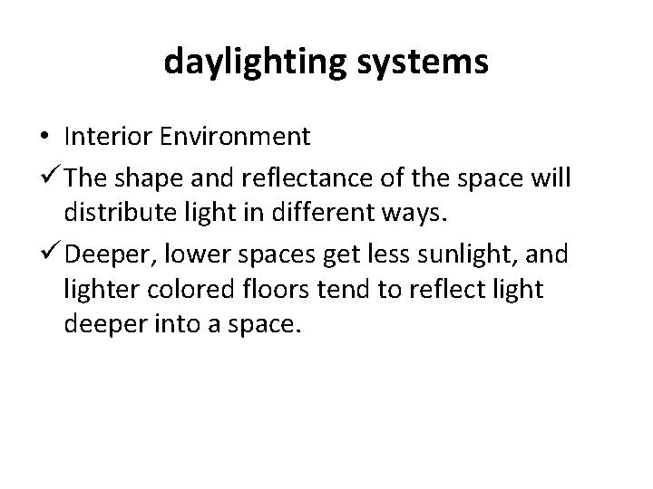 daylighting systems • Interior Environment ü The shape and reflectance of the space will