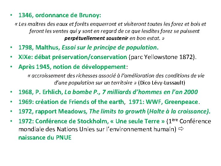  • 1346, ordonnance de Brunoy: « Les maîtres des eaux et forêts enquerront