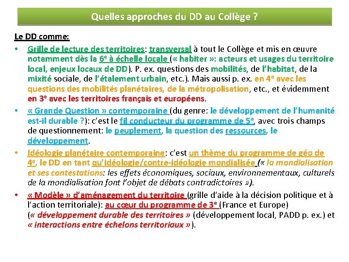 Quelles approches du DD au Collège ? Le DD comme: • Grille de lecture