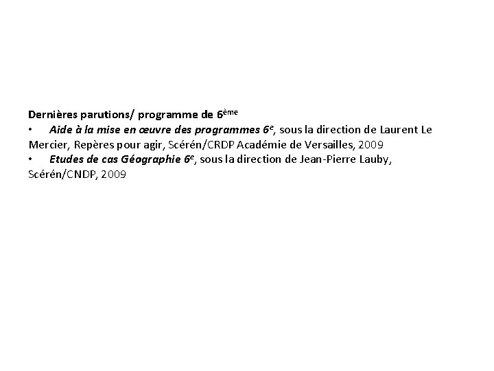 Dernières parutions/ programme de 6ème • Aide à la mise en œuvre des programmes