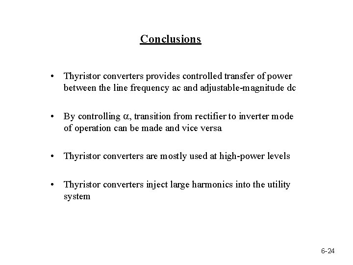 Conclusions • Thyristor converters provides controlled transfer of power between the line frequency ac