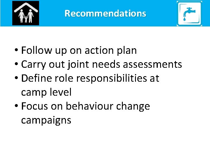 Recommendations • Follow up on action plan • Carry out joint needs assessments •