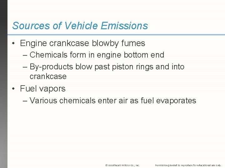 Sources of Vehicle Emissions • Engine crankcase blowby fumes – Chemicals form in engine