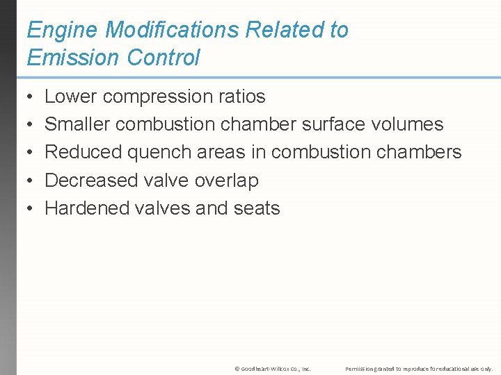 Engine Modifications Related to Emission Control • • • Lower compression ratios Smaller combustion