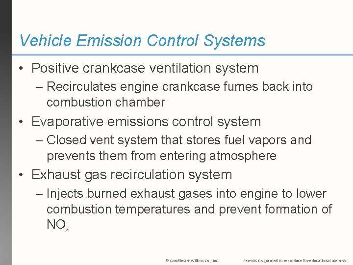 Vehicle Emission Control Systems • Positive crankcase ventilation system – Recirculates engine crankcase fumes