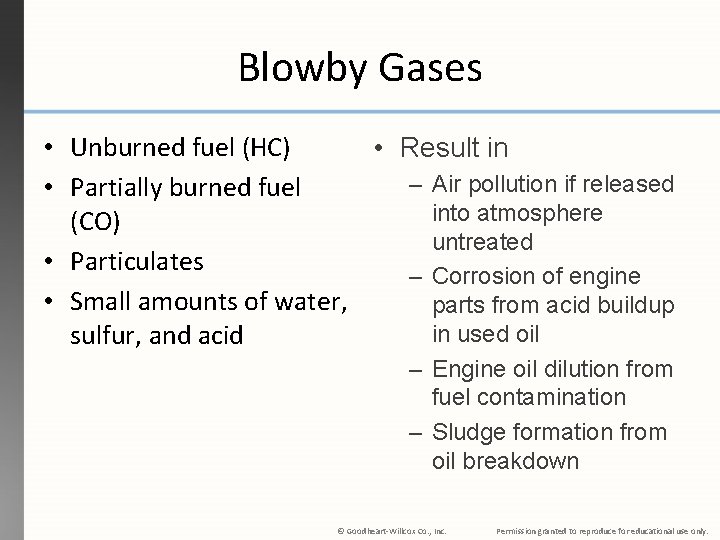 Blowby Gases • Unburned fuel (HC) • Result in – Air pollution if released