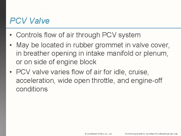 PCV Valve • Controls flow of air through PCV system • May be located