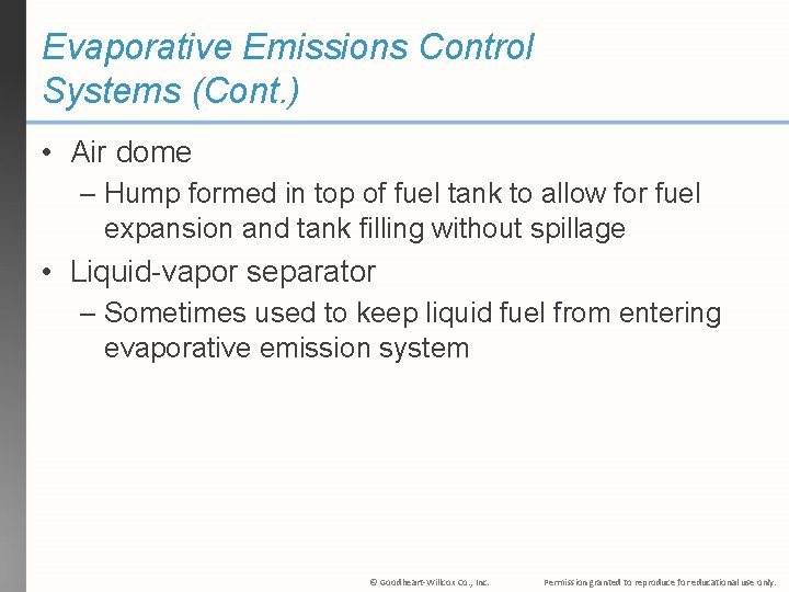 Evaporative Emissions Control Systems (Cont. ) • Air dome – Hump formed in top