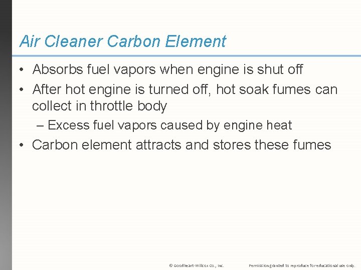 Air Cleaner Carbon Element • Absorbs fuel vapors when engine is shut off •