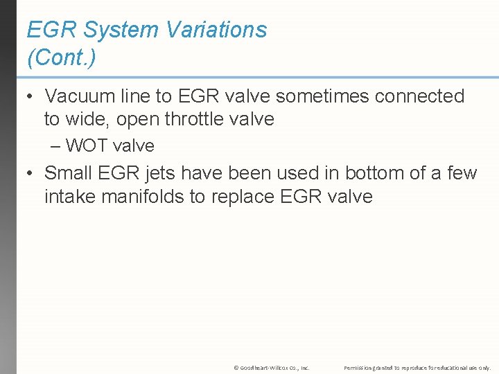 EGR System Variations (Cont. ) • Vacuum line to EGR valve sometimes connected to