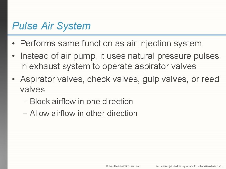Pulse Air System • Performs same function as air injection system • Instead of