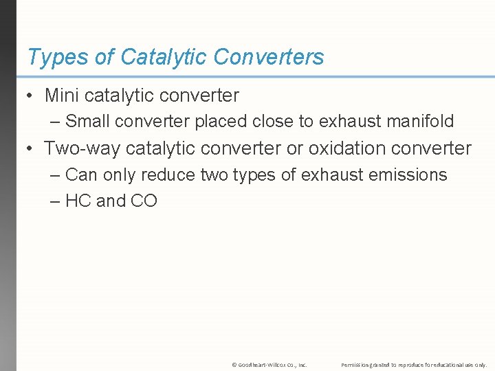 Types of Catalytic Converters • Mini catalytic converter – Small converter placed close to