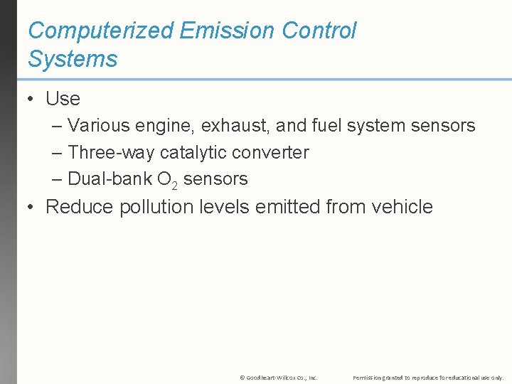 Computerized Emission Control Systems • Use – Various engine, exhaust, and fuel system sensors