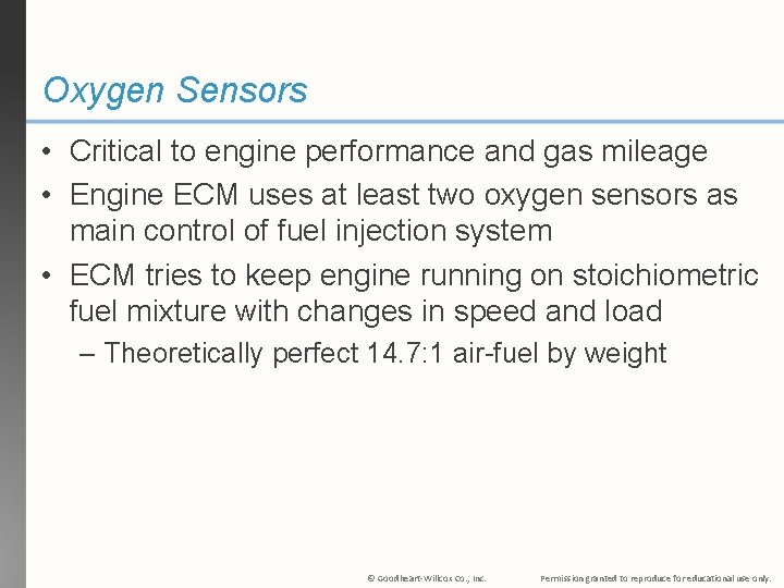 Oxygen Sensors • Critical to engine performance and gas mileage • Engine ECM uses