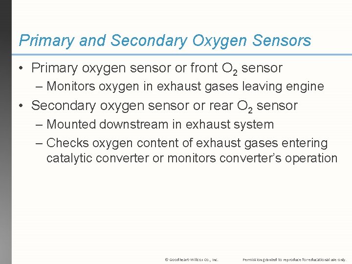 Primary and Secondary Oxygen Sensors • Primary oxygen sensor or front O 2 sensor