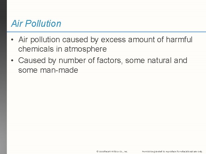 Air Pollution • Air pollution caused by excess amount of harmful chemicals in atmosphere