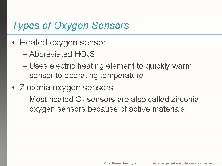 Types of Oxygen Sensors • Heated oxygen sensor – Abbreviated HO 2 S –