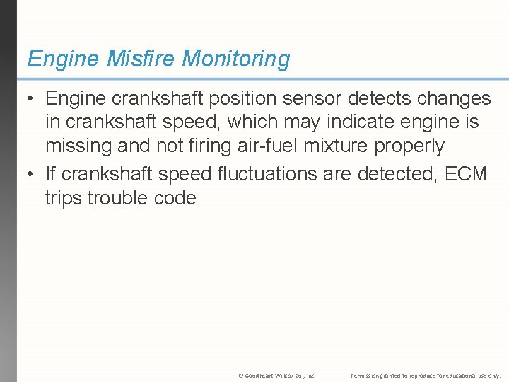 Engine Misfire Monitoring • Engine crankshaft position sensor detects changes in crankshaft speed, which