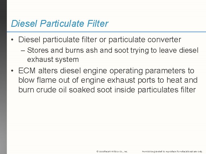 Diesel Particulate Filter • Diesel particulate filter or particulate converter – Stores and burns