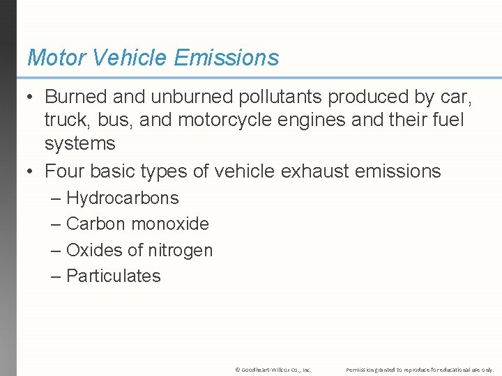 Motor Vehicle Emissions • Burned and unburned pollutants produced by car, truck, bus, and