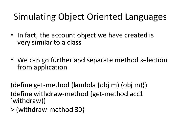 Simulating Object Oriented Languages • In fact, the account object we have created is Simulating Object Oriented Languages • In fact, the account object we have created is