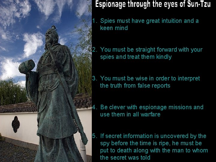 1. Spies must have great intuition and a keen mind 2. You must be