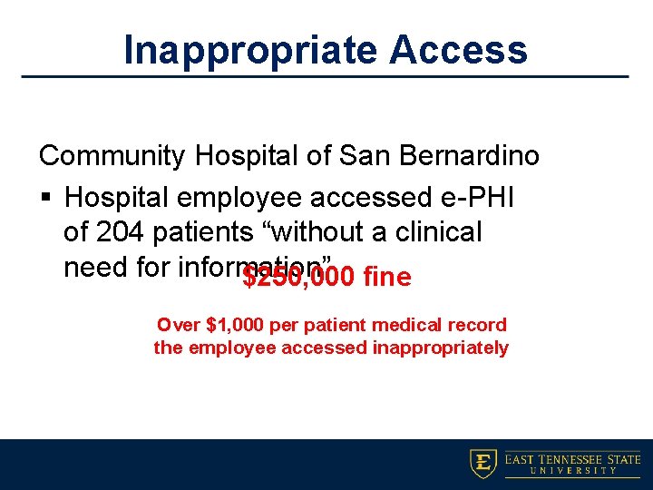 Inappropriate Access Community Hospital of San Bernardino § Hospital employee accessed e-PHI of 204