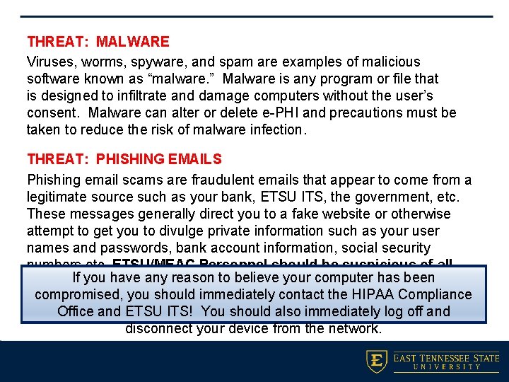 THREAT: MALWARE Viruses, worms, spyware, and spam are examples of malicious software known as
