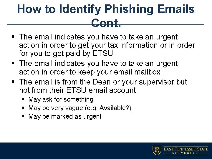 How to Identify Phishing Emails Cont. § The email indicates you have to take