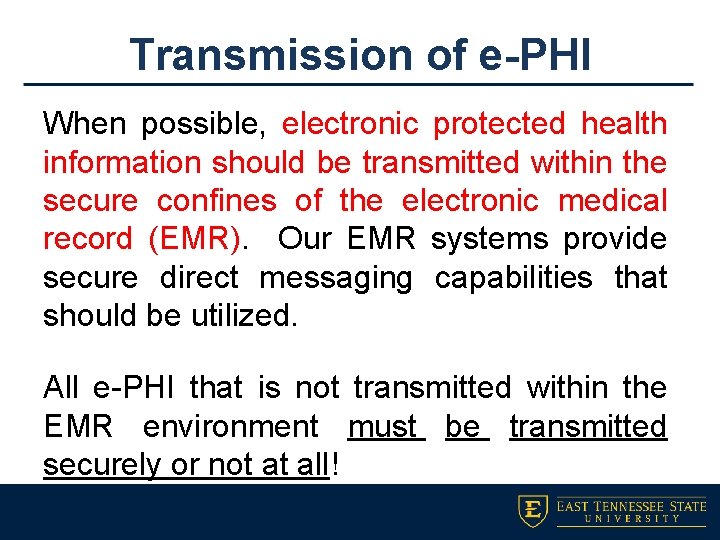 Transmission of e-PHI When possible, electronic protected health information should be transmitted within the