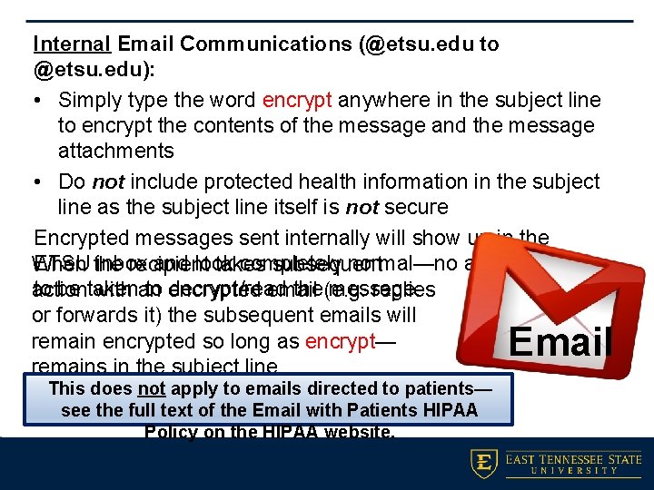 Internal Email Communications (@etsu. edu to @etsu. edu): • Simply type the word encrypt