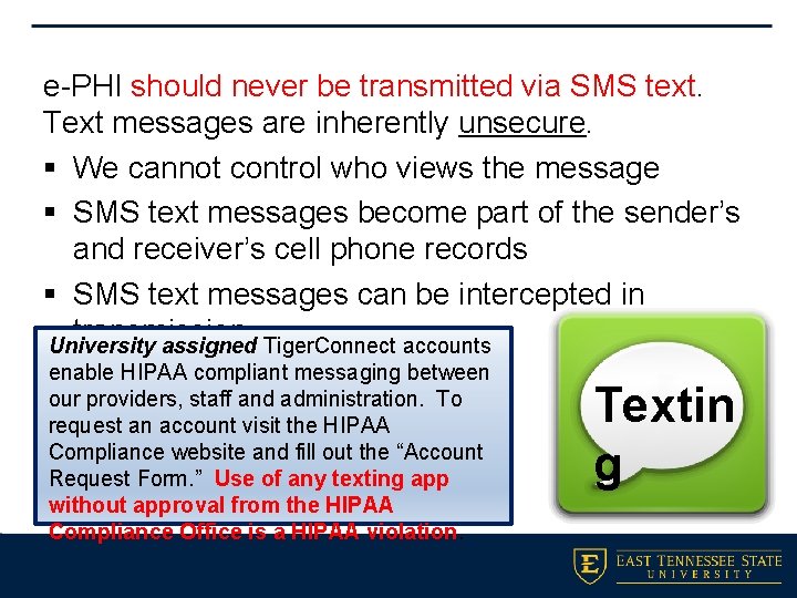 e-PHI should never be transmitted via SMS text. Text messages are inherently unsecure. §