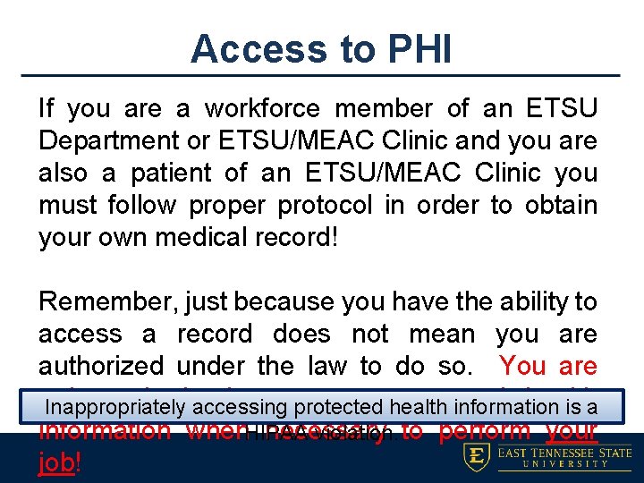 Access to PHI If you are a workforce member of an ETSU Department or