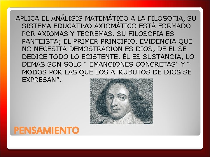 APLICA EL ANÁLISIS MATEMÁTICO A LA FILOSOFIA, SU SISTEMA EDUCATIVO AXIOMÁTICO ESTÁ FORMADO POR