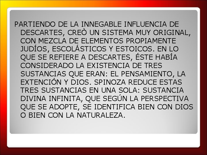 PARTIENDO DE LA INNEGABLE INFLUENCIA DE DESCARTES, CREÒ UN SISTEMA MUY ORIGINAL, CON MEZCLA