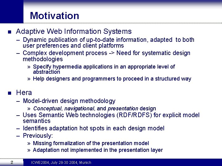 Motivation n Adaptive Web Information Systems – Dynamic publication of up-to-date information, adapted to