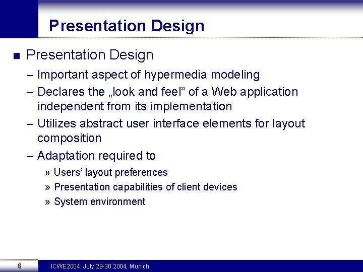 Presentation Design n Presentation Design – Important aspect of hypermedia modeling – Declares the