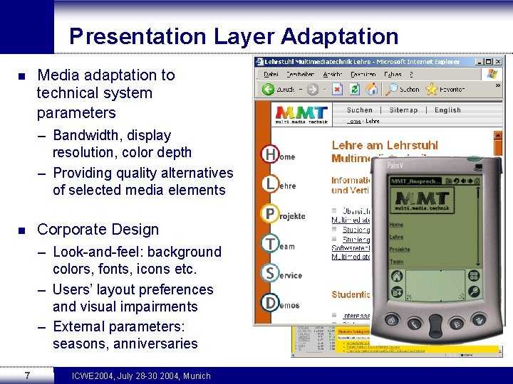 Presentation Layer Adaptation n Media adaptation to technical system parameters – Bandwidth, display resolution,