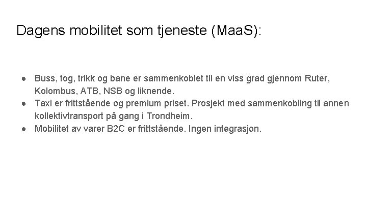 Dagens mobilitet som tjeneste (Maa. S): ● Buss, tog, trikk og bane er sammenkoblet