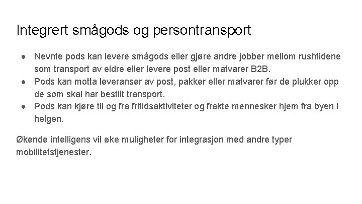 Integrert smågods og persontransport ● Nevnte pods kan levere smågods eller gjøre andre jobber