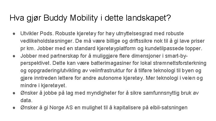 Hva gjør Buddy Mobility i dette landskapet? ● Utvikler Pods. Robuste kjøretøy for høy