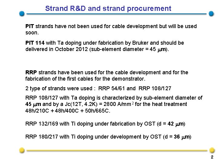 Strand R&D and strand procurement PIT strands have not been used for cable development