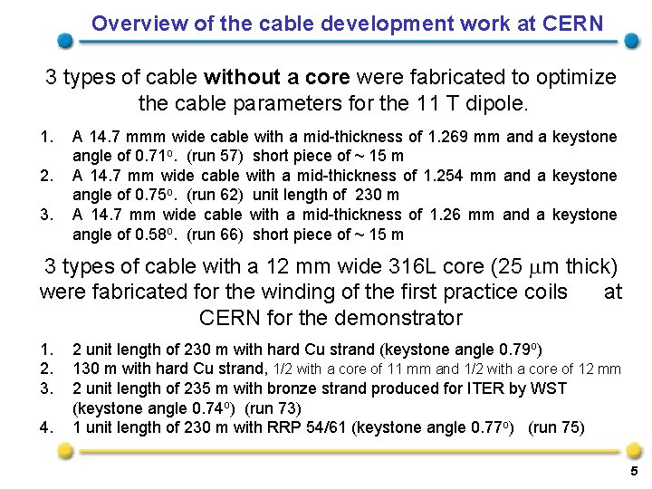 Overview of the cable development work at CERN 3 types of cable without a