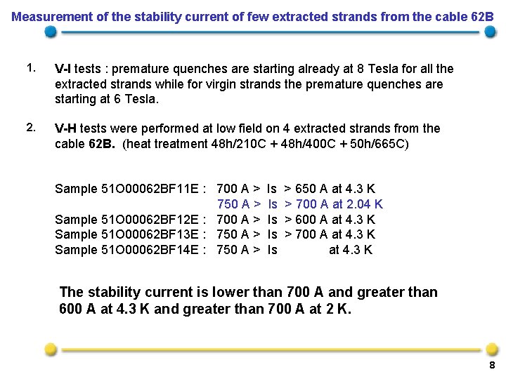 Measurement of the stability current of few extracted strands from the cable 62 B