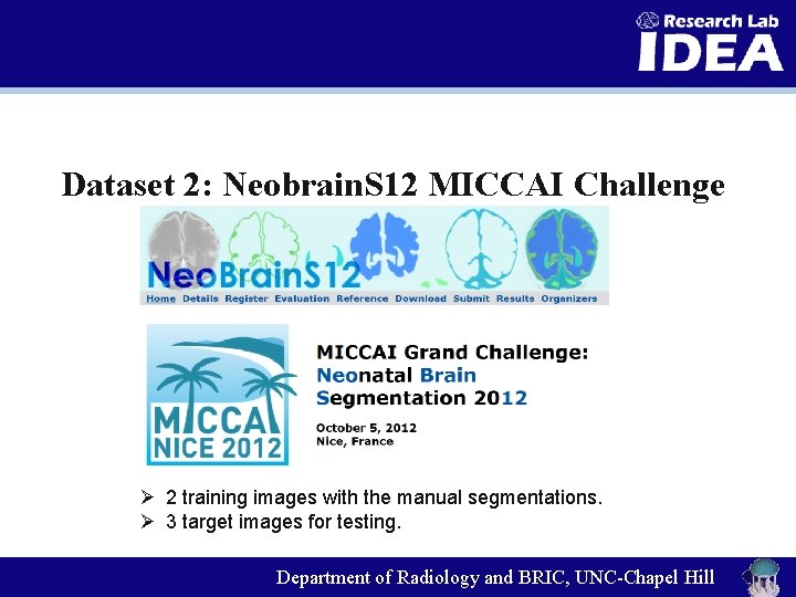 Dataset 2: Neobrain. S 12 MICCAI Challenge Ø 2 training images with the manual