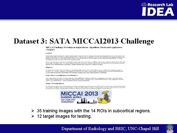 Dataset 3: SATA MICCAI 2013 Challenge Ø 35 training images with the 14 ROIs