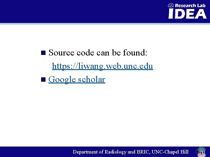 n Source code can be found: https: //liwang. web. unc. edu n Google scholar